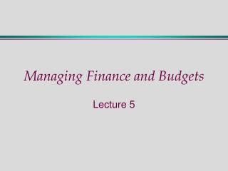 Managing Finance and Budgets