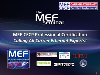 MEF-CECP Professional Certification Calling All Carrier Ethernet Experts!