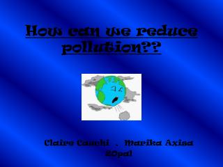 How can we reduce pollution??