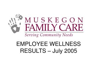 EMPLOYEE WELLNESS RESULTS – July 2005