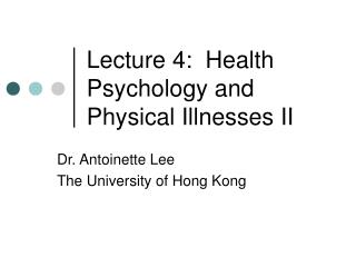 Lecture 4: Health Psychology and Physical Illnesses II