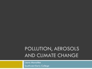Pollution, Aerosols and Climate Change