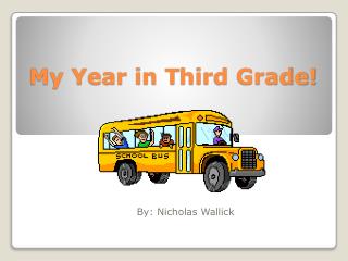 My Year in T hird Grade!