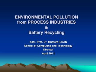 ENVIRONMENTAL POLLUTION from PROCESS INDUSTRIES &amp; Battery Recycling