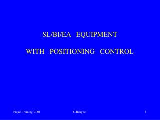 SL/BI/EA EQUIPMENT WITH POSITIONING CONTROL