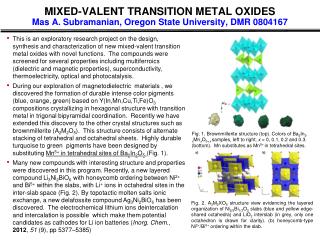 MIXED-VALENT TRANSITION METAL OXIDES Mas A. Subramanian, Oregon State University, DMR 0804167