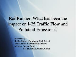 RailRunner: What has been the impact on I-25 Traffic Flow and Pollutant Emissions?