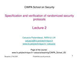 CIMPA School on Security Specification and verification of randomized security protocols Lecture 2