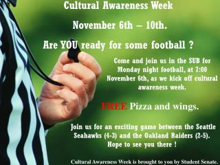 Cultural Awareness Week November 6th – 10th. Are YOU ready for some football ?