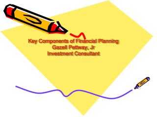 Key Components of Financial Planning Gazell Pettway, Jr Investment Consultant