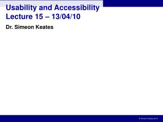 Usability and Accessibility Lecture 15 – 13/04/10