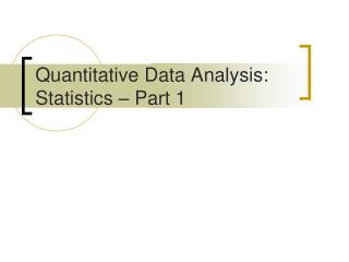 Quantitative Data Analysis: Statistics – Part 1