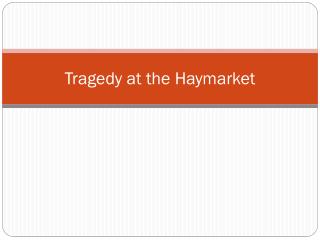 Tragedy at the Haymarket