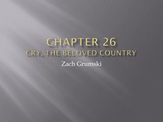Chapter 26 Cry, The Beloved Country