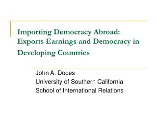 Importing Democracy Abroad: Exports Earnings and Democracy in Developing Countries