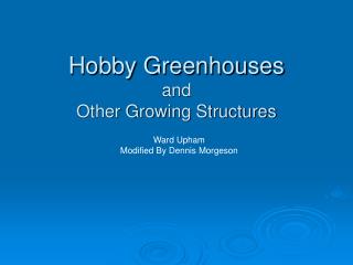 Hobby Greenhouses and Other Growing Structures