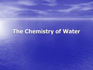 The Chemistry of Water
