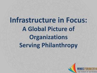 Infrastructure in Focus: A Global Picture of Organizations Serving Philanthropy