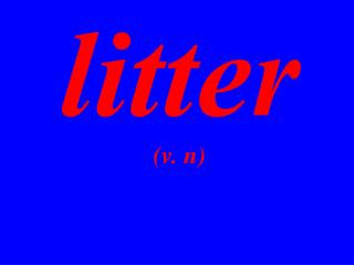 litter (v. n)