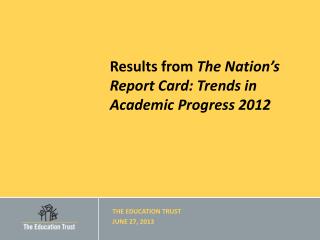 Results from The Nation’s Report Card: Trends in Academic Progress 2012