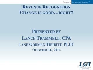 Presented by Lance Trammell, CPA Lane Gorman Trubitt, PLLC October 16, 2014