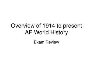 Overview of 1914 to present AP World History