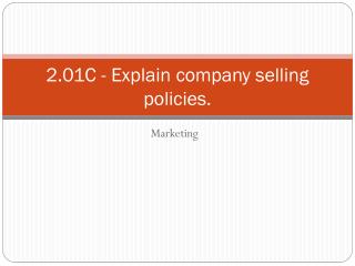 2.01C - Explain company selling policies.
