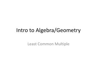 Intro to Algebra/Geometry