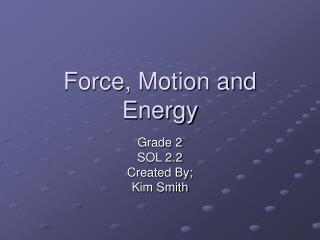 Force, Motion and Energy