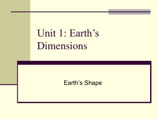 Unit 1: Earth’s Dimensions