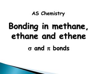 Bonding in methane, ethane and ethene  and  bonds