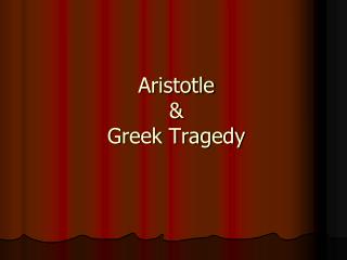 Aristotle &amp; Greek Tragedy