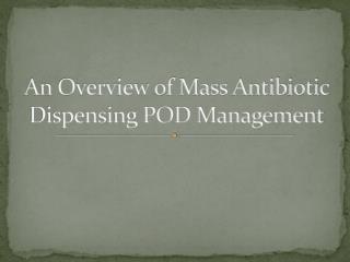 An Overview of Mass Antibiotic Dispensing POD Management