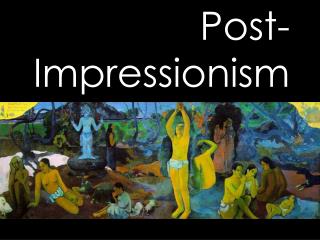 Post- Impressionism