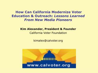 How Can California Modernize Voter Education &amp; Outreach: Lessons Learned From New Media Pioneers