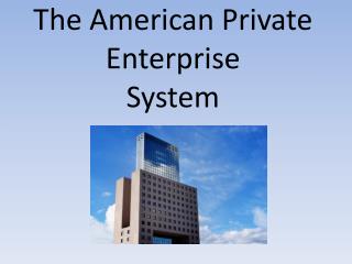 The American Private Enterprise System