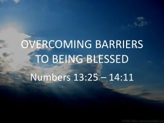 OVERCOMING BARRIERS TO BEING BLESSED