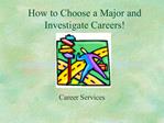 How to Choose a Major and Investigate Careers