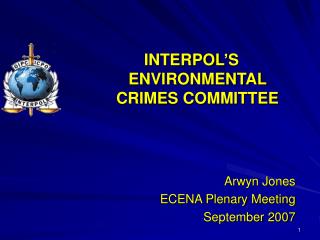 INTERPOL’S ENVIRONMENTAL CRIMES COMMITTEE