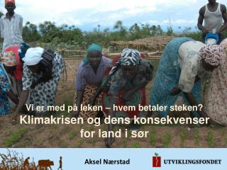 Vi er med på leken – hvem betaler steken? Klimakrisen og dens konsekvenser for land i sør