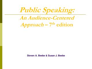 Public Speaking: An Audience-Centered Approach – 7 th edition