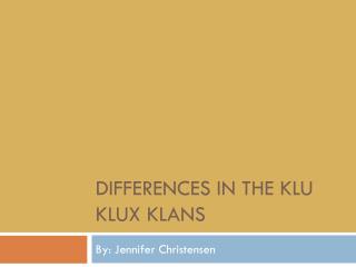 Differences in the Klu Klux Klans