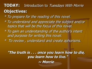 TODAY: Introduction to Tuesdays With Morrie Objectives: