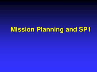Mission Planning and SP1