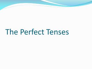 The Perfect Tenses