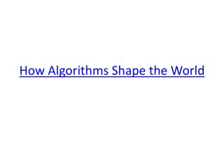 How Algorithms Shape the World