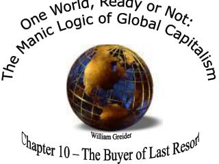 One World, Ready or Not: The Manic Logic of Global Capitalism