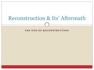 Reconstruction &amp; Its’ Aftermath