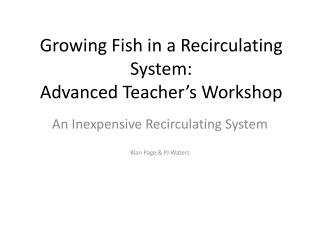 Growing Fish in a Recirculating System: Advanced Teacher’s Workshop