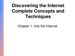 Discovering the Internet Complete Concepts and Techniques